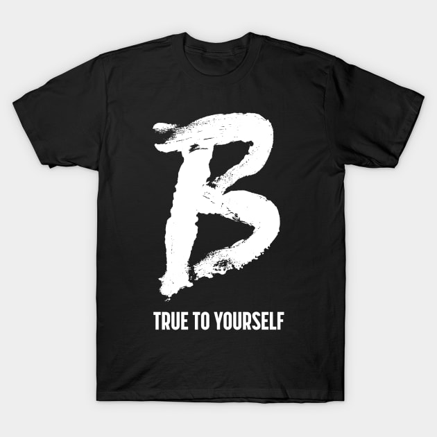 B True to Yourself T-Shirt by ORENOB